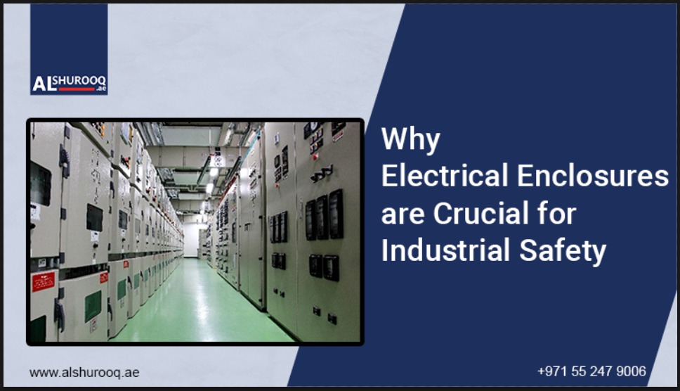 Why Electrical Enclosures are Crucial for Industrial Safety?